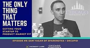OkCupid, SparkNotes, eDonkey, Excelerate Labs Founder Sam Yagan: His Journey to Product-Market Fit