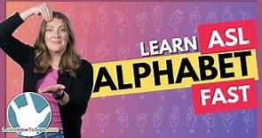 Learn the ASL Alphabet Fast | American Sign Language ABCs