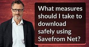 What measures should I take to download safely using Savefrom Net?