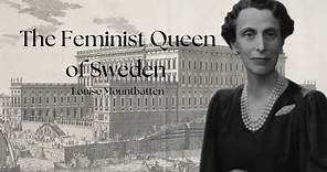 The Feminist Queen of Sweden | Louise Mountbatten