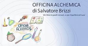 L'ALCHIMIA IN SINTESI - DAL LIBRO OFFICINA ALCHEMICA DI SALVATORE BRIZZI