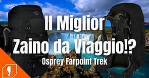 IL MIGLIOR ZAINO DA VIAGGIO !? | Recensione zaino Osprey Farpoint Trek, Zaino Per Viaggi Avventura !