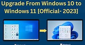 2023 -✅Upgrade From Windows 10 to Windows 11 [Official] || Install Windows 11 For Free No Data Loss