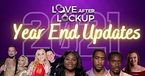 LOVE AFTER LOCKUP - END OF YEAR UPDATES 2021 | LIFE AFTER LOCKUP