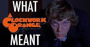 A Clockwork Orange - What it all Meant