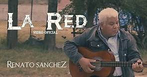 La Red - Renato Sánchez | Video Oficial