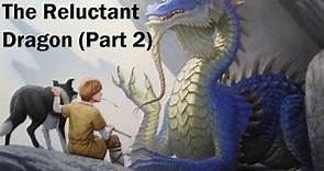 The Reluctant Dragon: Part 2 (Kenneth Grahame)