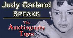 Judy Garland Speaks | The Autobiography Tapes