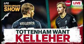 TOTTENHAM WANT KELLEHER! | Liverpool News Update