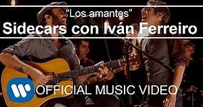 Sidecars - Los amantes (con Iván Ferreiro) (Videoclip Oficial)