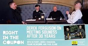 DEREK FERGUSON ON MEETING EX-RANGERS GAFFER SOUNESS AFTER 30 YEARS @ THE HYDRO | Right In The Coupon