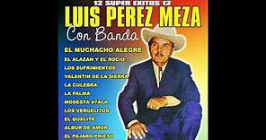 Luis Perez Meza - 12 Super Exitos Con Banda (Disco Completo)