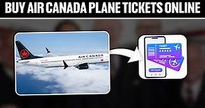 How To Buy Air Canada Plane Tickets Online 2024! (Full Tutorial)