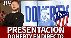 EN DIRECTO PRESENTACIÓN DE MATT DOHERTY como nuevo jugador del ATLÉTICO DE MADRID I Diario AS