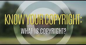Know Your Copyright: What is Copyright?