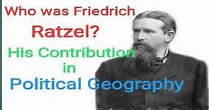Who was Friedrich Ratzel? His Contribution in Political Geography