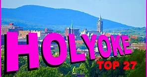 Top 27 Things you NEED to know about HOLYOKE, Massachusetts