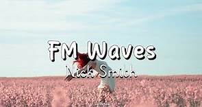 Nick Smith - FM Waves (Lyrics)