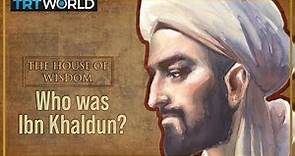 Who is Ibn Khaldun ? | House of Wisdom | EP 2