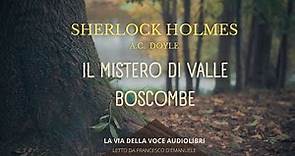 Sherlock Holmes e il mistero di Valle Boscombe - A.C. Doyle - Audiolibro ITA