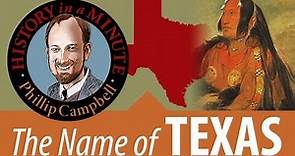 The Origin of the Name of Texas: History in a Minute (Episode 65)