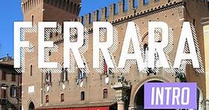 Ferrara - Intro, History, Geography and climate and Government