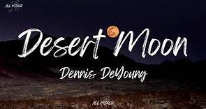 Dennis DeYoung - Desert Moon (Lyrics)