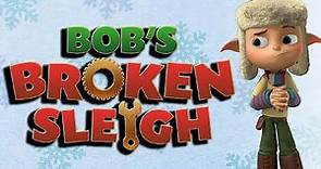 Bob's Broken Sleigh 2015 Animated Christmas Film