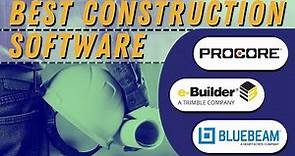 Which Construction Software is best? (Procore, Bluebeam Revu, e-Builder by Trimble)