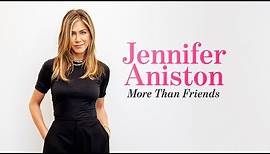 JENNIFER ANISTON: MORE THAN FRIENDS Official Trailer