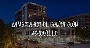 Cambria Hotel Downtown Asheville Review - Asheville , United States of America