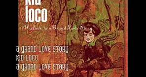 A Grand Love Story- Kid Loco