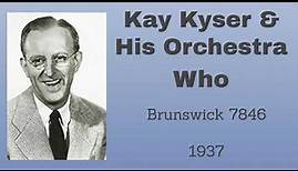 Kay Kyser and his orchestra - Who - 1937