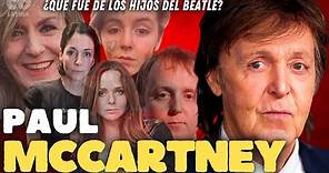 ¿Cómo fue el destino de los 5 hijos del legendario Beatle Paul McCartney?