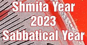 2023 Is Sabbatical Year -- The Year Of Release: The Biblical Proof And Rules Of The Shmita Year