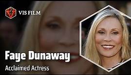 Faye Dunaway: The Queen of Cinema | Actors & Actresses Biography
