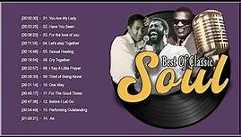 Classic Soul Music Playlist Full Album - Best Soul Songs of All Time - Soul Music Greatest Hits