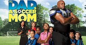 My Dad's A Soccer Mom | FULL MOVIE | Comedy, Family | Lester Speight, Skai Jackson
