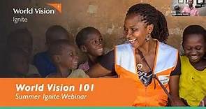 World Vision Ignite: World Vision 101 (Summer 2022 Webinar)