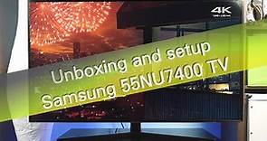 Samsung 55NU7400 UHD TV unboxing and setup