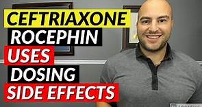 Ceftriaxone (Rocephin) - Pharmacist Review - Uses, Dosing, Side Effects