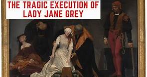 The TRAGIC Execution Of Lady Jane Grey - The 9 Day Queen