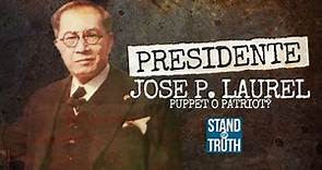PRESIDENTE: Jose P. Laurel: Puppet o Patriot? | Stand for Truth