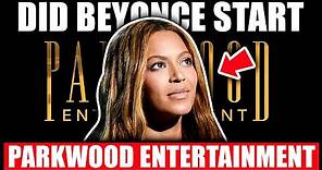 How Did Beyoncé Start Parkwood Entertainment!?