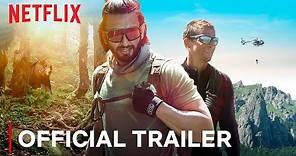 Ranveer Vs Wild With Bear Grylls | Official Trailer | Netflix India