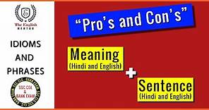 Pros and Cons | Idioms and Phrases | Meaning and Sentence