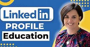 How to write your Education Section on your LinkedIn Profile