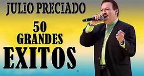 Julio Preciado Sus Grandes Exitos - Las 20 Mejores Canciones De Julio Preciado