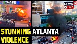 Atlanta Violence Live Update | Violent Protest In Downtown Atlanta Over Killing Of Activist | News18