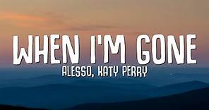 Alesso, Katy Perry - When I'm Gone (Lyrics)